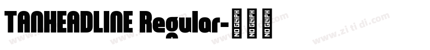 TANHEADLINE Regular字体转换